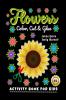 Flowers Color Cut &amp; Glue : 3 IN 1 Scissor Skills Activity Book for Kids (Ages 3+) with Rose Jasmine Sunflower Tulip Marigold Hibiscus Daisy Water Lily Orchid  Pansy Lavender  and Ma...