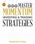 Master Momentum Investing and Trading Strategies