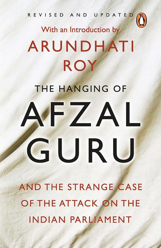 The Hanging of Afzal Guru & the Strange Case of the Attack on the Indian Parliament