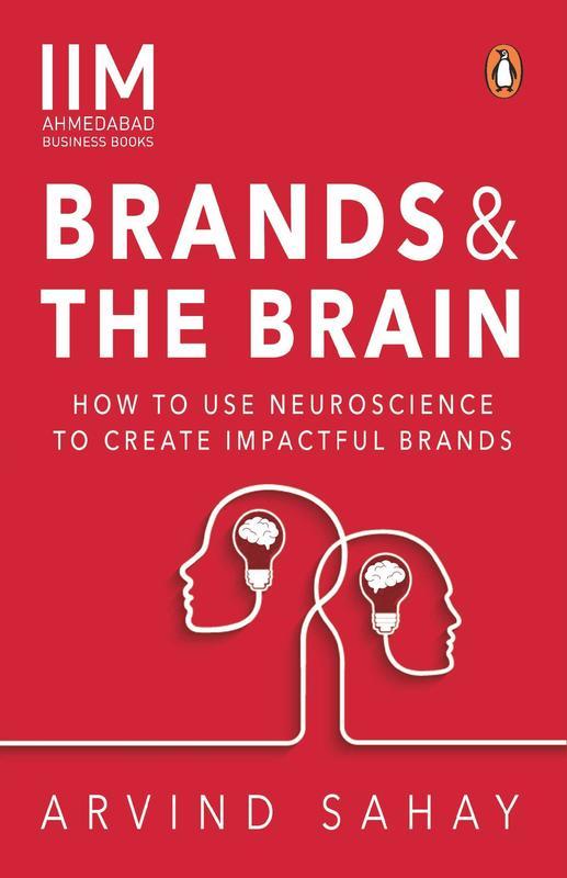 Brands and the Brain How to Use Neuroscience to Create Impactful Brands