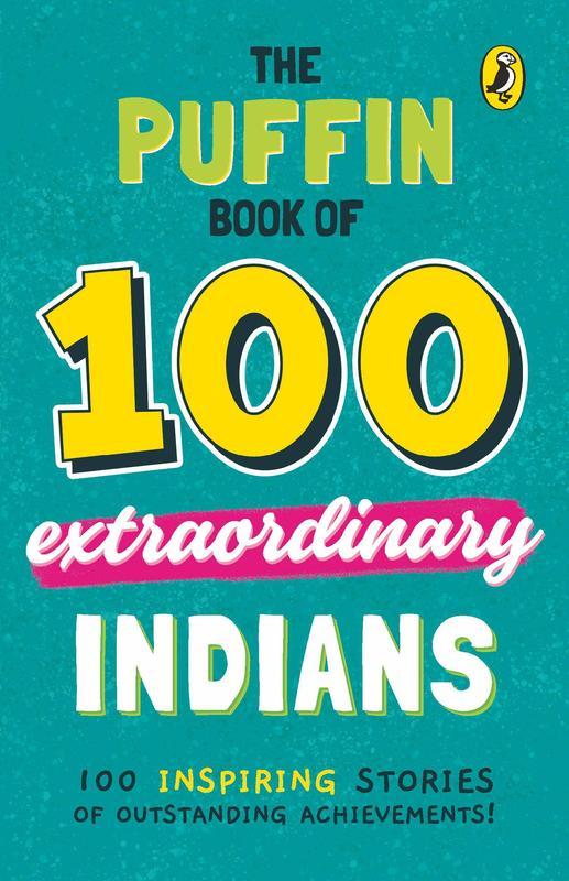 The Puffin Book of 100 Extraordinary Indians