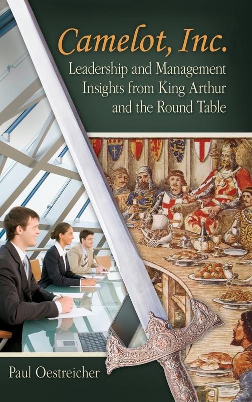 Camelot Inc.: Leadership and Management Insights from King Arthur and the Round Table