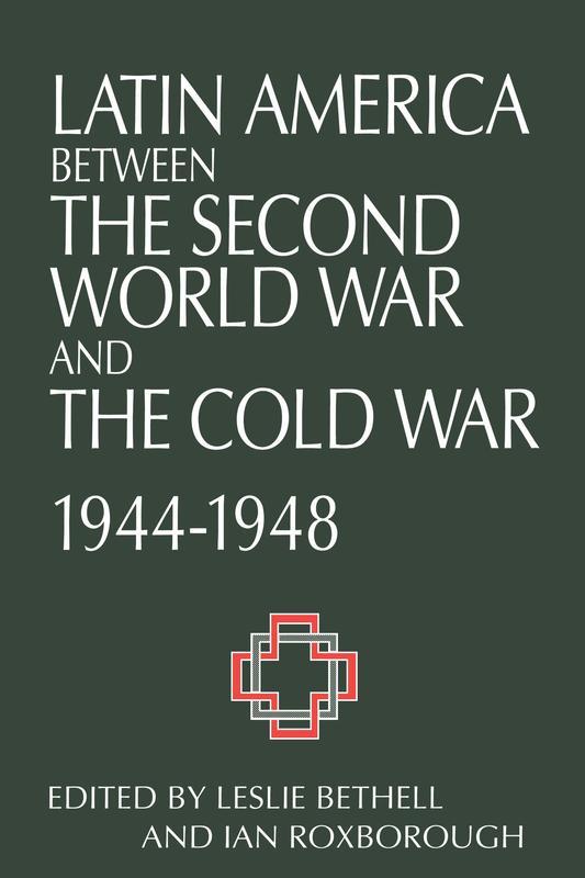 Latin America Between the Second World War and the Cold War