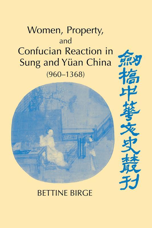 Women Property and Confucian Reaction in Sung and Yuan China (960 1368)