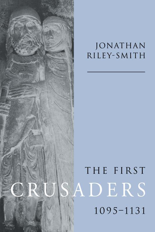 The First Crusaders 1095 1131