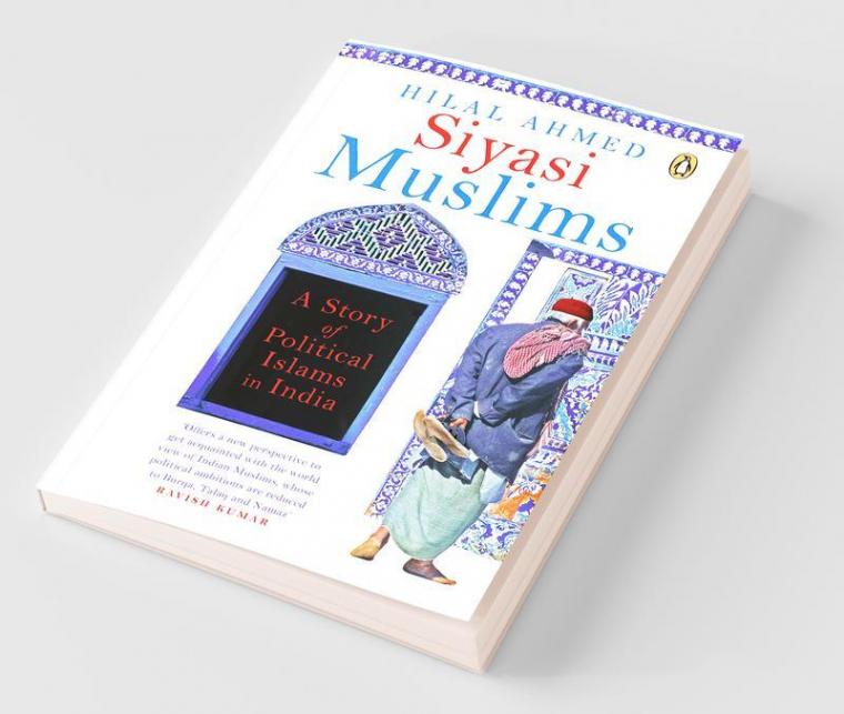 Siyasi Muslims A Story of Political Islams in India