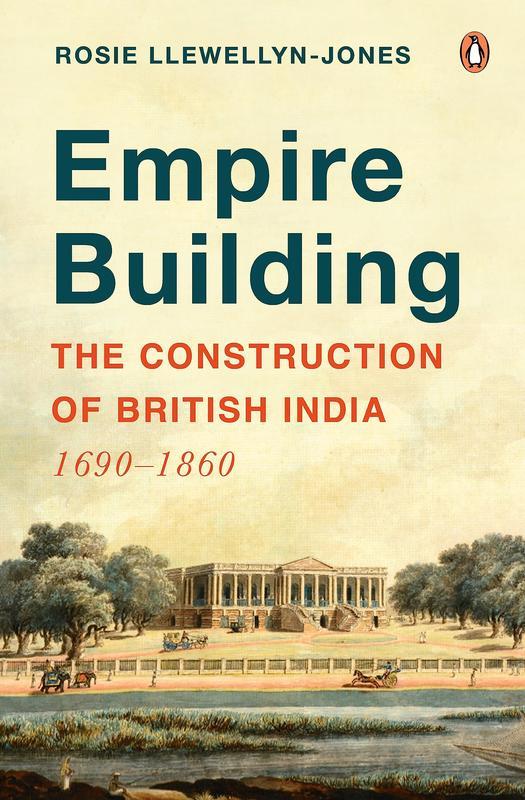 Empire Building The Construction of British India 1690–1860