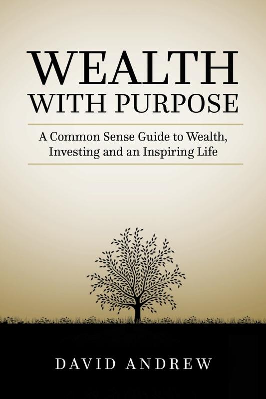 Wealth with Purpose: A common sense guide to wealth investing and an inspiring life