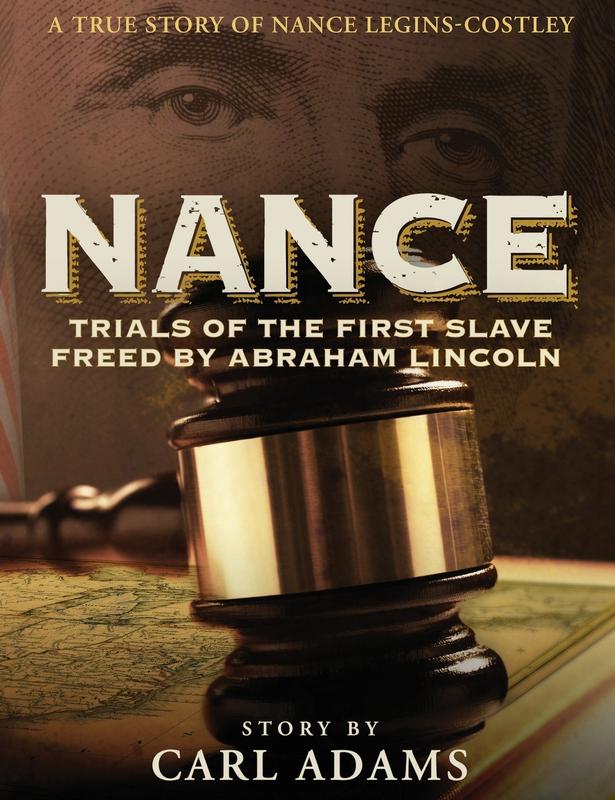 Nance: Trials of the First Slave Freed by Abraham Lincoln: A True Story of Mrs. Nance Legins-Costley: 1 (Trials of Nance)