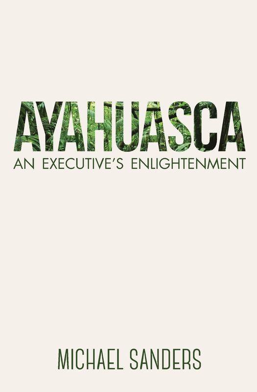 Ayahuasca: An Executive's Enlightenment