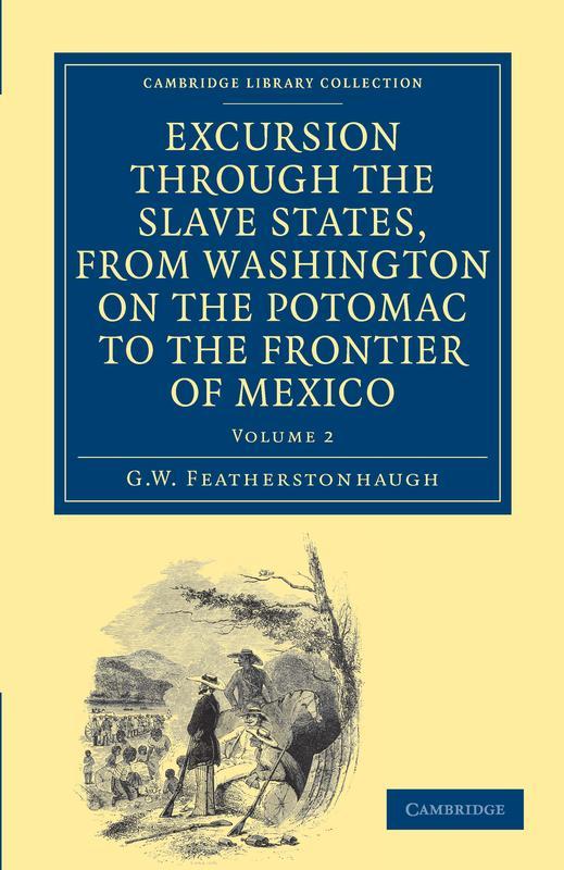 Excursion Through the Slave States from Washington on the Potomac to the Frontier of Mexico