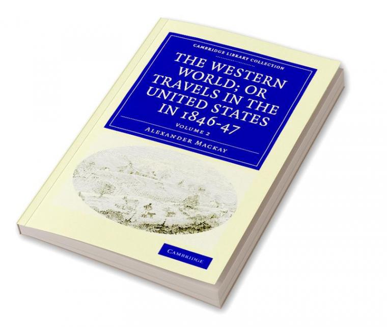 The Western World; or Travels in the United States in 1846-47 - Volume 2