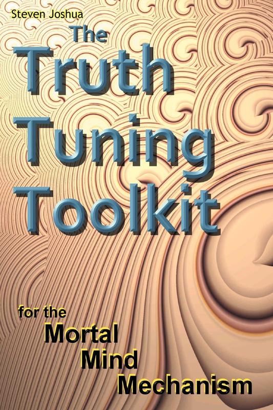 The Truth Tuning Toolkit: for the Mortal Mind Mechanism