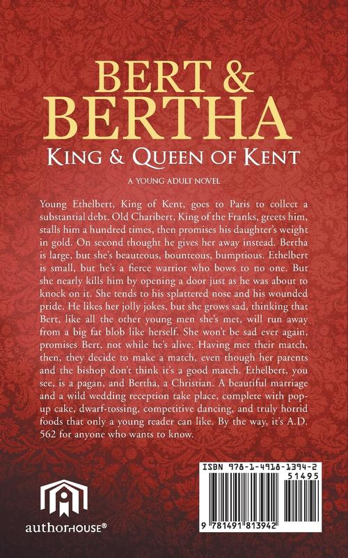 Bert & Bertha King & Queen of Kent: A Love Story Maybe Maybe Not