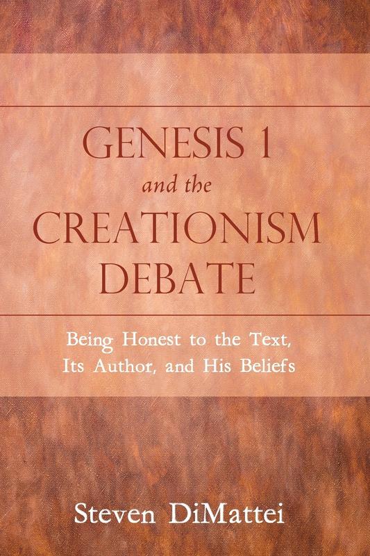 Genesis 1 and the Creationism Debate: Being Honest to the Text Its Author and His Beliefs