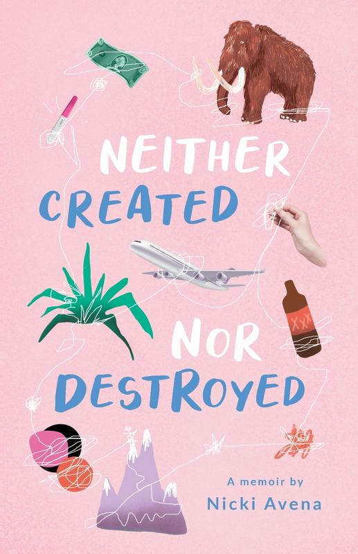 Neither Created Nor Destroyed: A Memoir