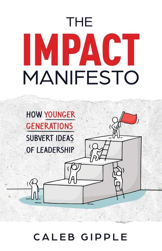 The Impact Manifesto: How Younger Generations Subvert Ideas of Leadership