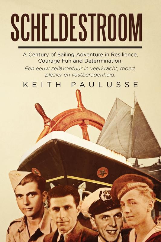 Scheldestroom: A Century of Sailing Adventure in Resilience Courage Fun and Determination