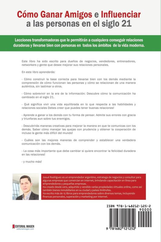 Cómo Ganar Amigos e Influenciar a Las Personas en el Siglo 21: Lecciones transformadoras que le permitirán a cualquiera conseguir relaciones duraderas ... moderna (Autoayuda y Desarrollo Personal)