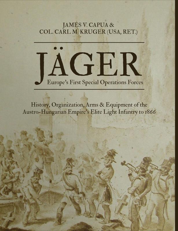 Jäger: Europe's First Special Operations Forces: History Organization Arms & Equipment of the Austro-Hungarian Empire's Elite Light Infantry to 1866