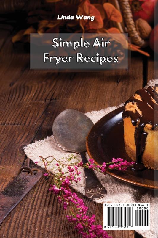 Simple Air Fryer Recipes: Learn How to Cook Delicious Low-Fat Recipes with Your Air Fryer on a Budget