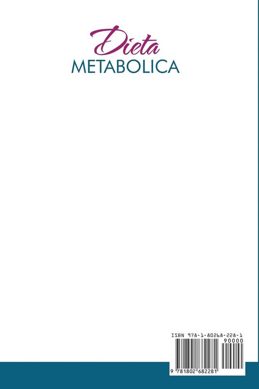 Dieta Metabolica: La Guida Completa per Imparare a Risvegliare il Tuo Metabolismo mangiando. Scopri l'Approccio a 5 Step per Raggiungere il Peso Forma - Metabolism Diet (Italian Version)