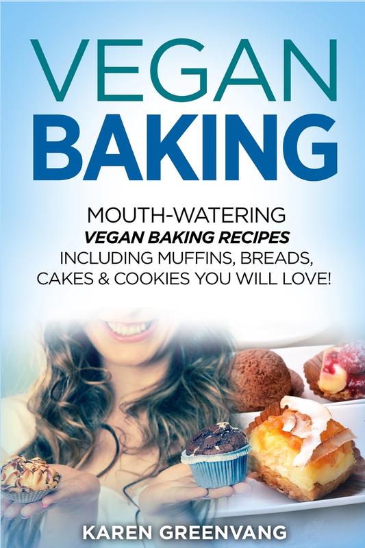 Vegan Baking: Mouth-Watering Vegan Baking Recipes Including Muffins Breads Cakes & Cookies You Will Love!: 1 (Vegan Cookbook Vegan Recipes)