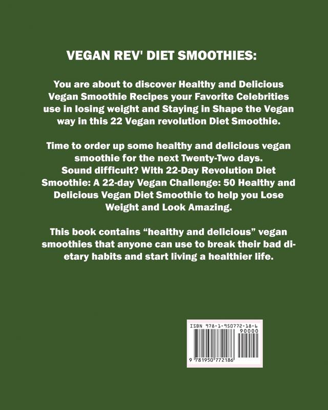 Vegan Rev' Diet Smoothie: The Twenty-Two Vegan Challenge: 50 Healthy and Delicious Vegan Diet Smoothie to Help You Lose Weight and Look Amazing