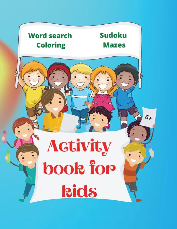 Activity Book for Kids: Amazing Activity Book for Kids 6+ Fun Kids Workbook Word Search Coloring Pages Maze Sudoku