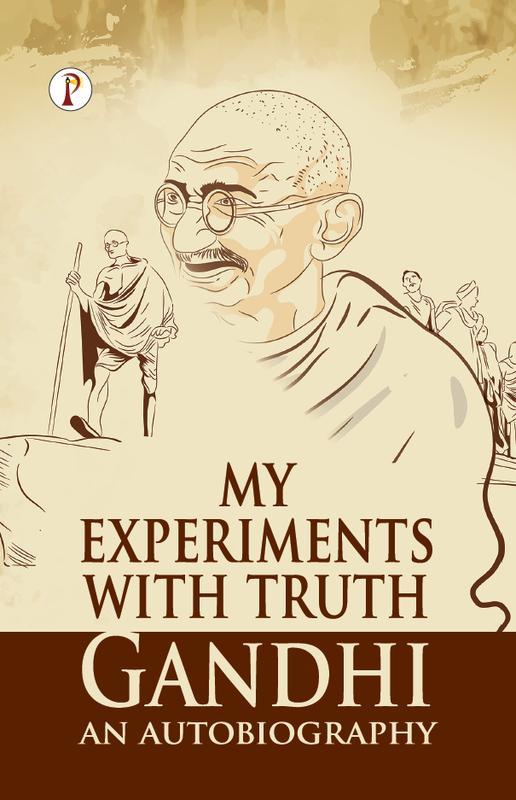 My Experiments With Truth : Gandhi An Autobiography