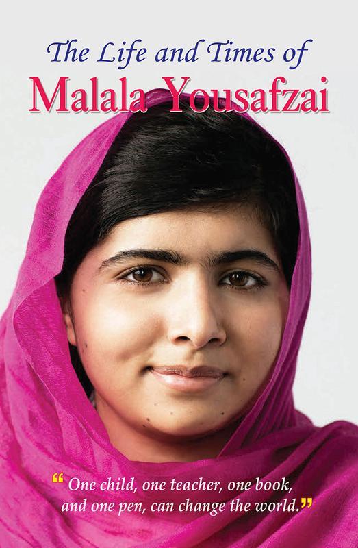 THE LIFE AND TIMES OF MALALA YOUSAFZAI