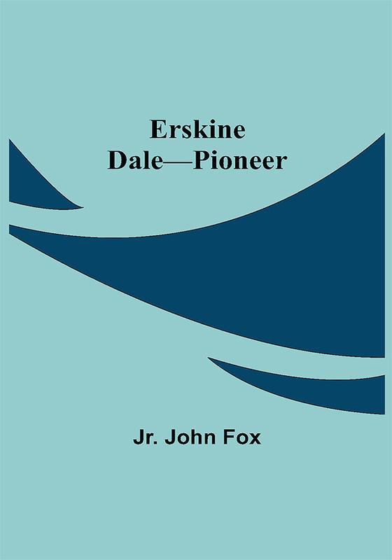 Erskine Dale—Pioneer