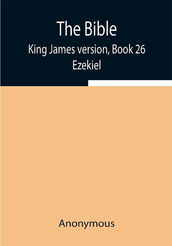 The Bible King James version Book 26; Ezekiel