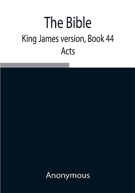 The Bible King James version Book 44; Acts