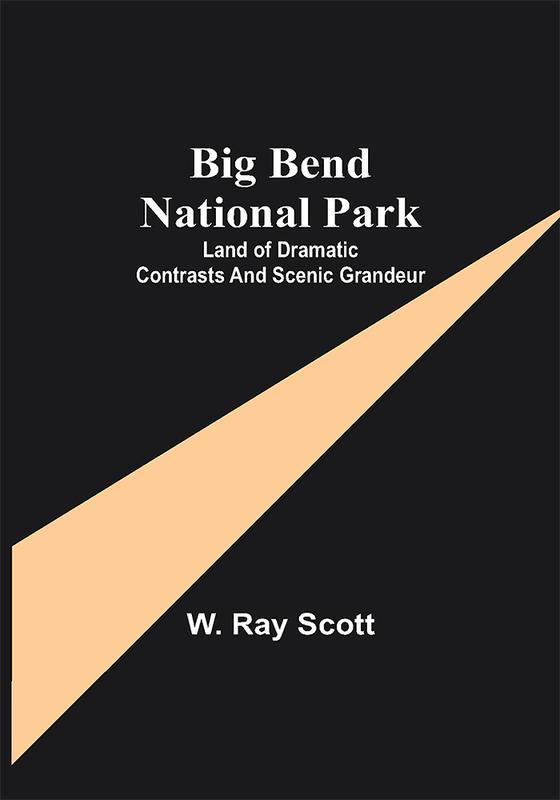 Big Bend National Park: Land of Dramatic Contrasts and Scenic Grandeur