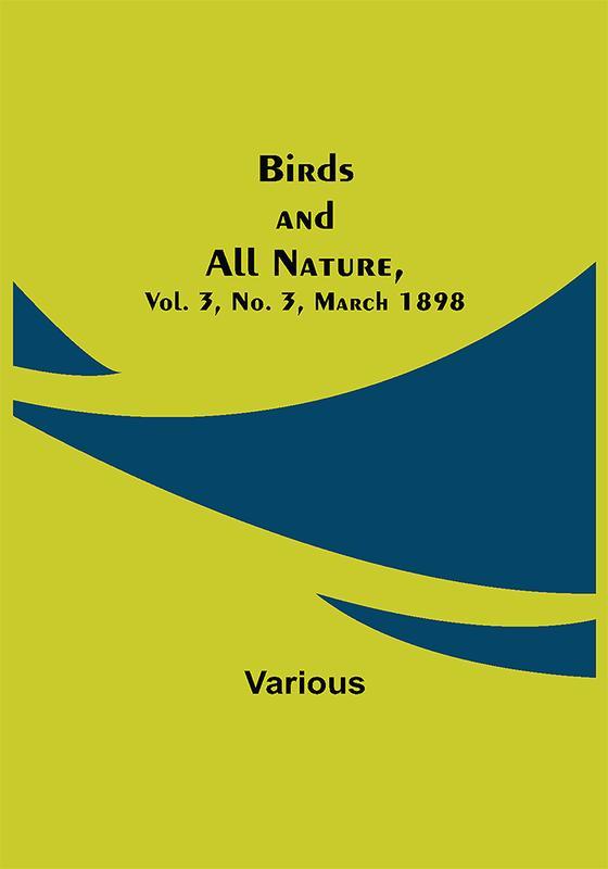 Birds and All Nature Vol. 3 No. 3 March 1898