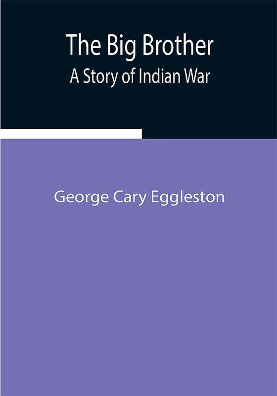 The Big Brother: A Story of Indian War