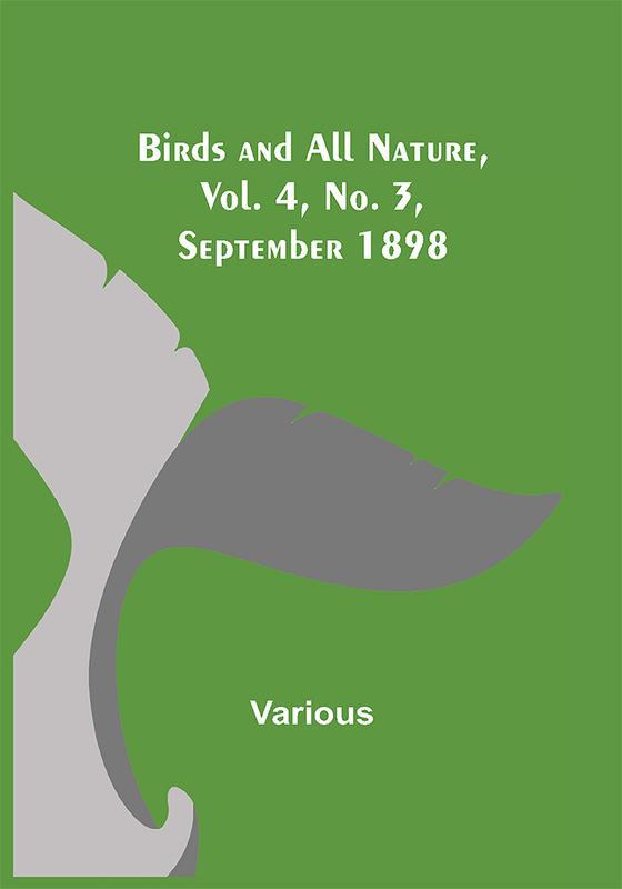 Birds and All Nature Vol. 4 No. 3 September 1898
