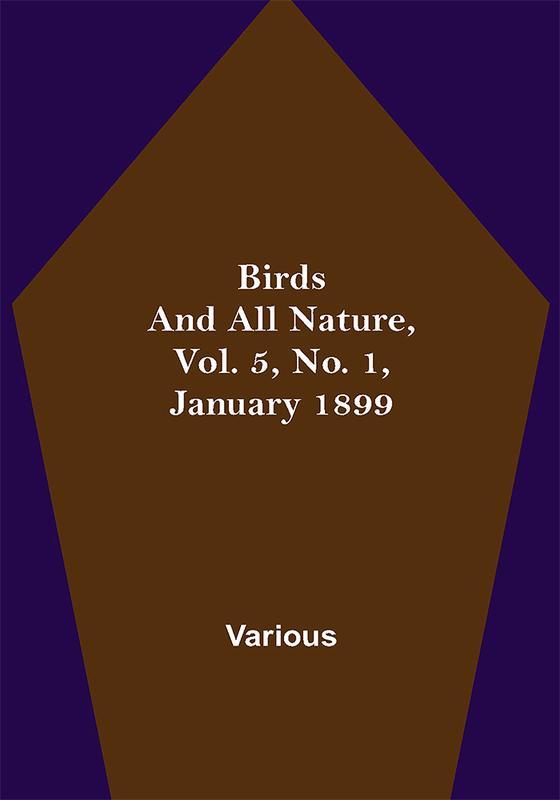 Birds and All Nature Vol. 5 No. 1 January 1899