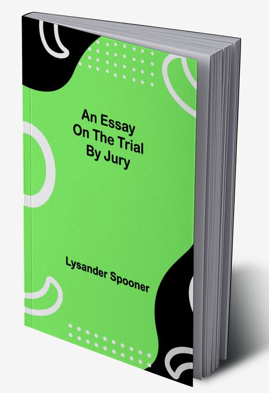 An Essay on the Trial by Jury