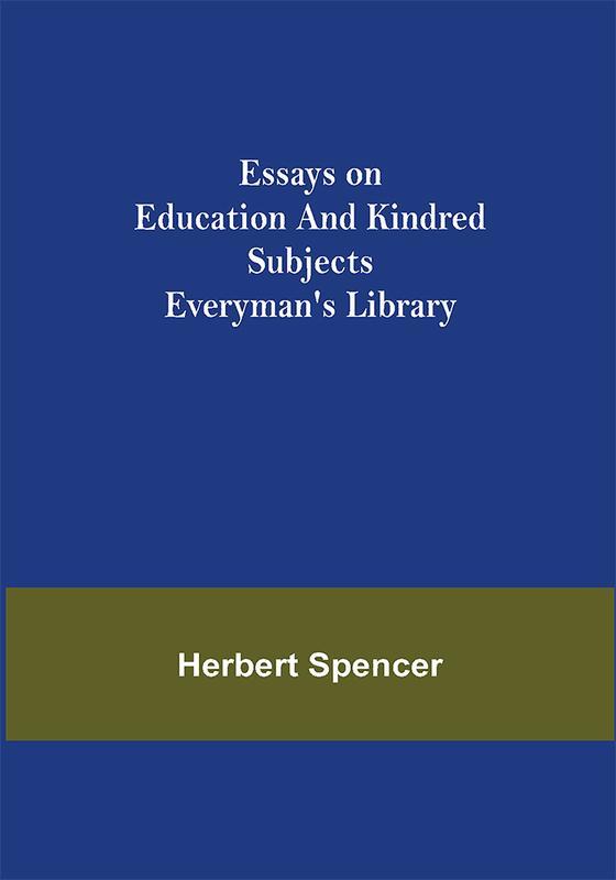Essays on Education and Kindred Subjects; Everyman's Library