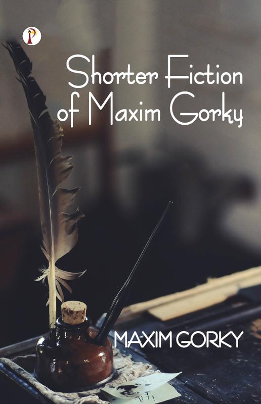 Shorter Fiction of Maxim Gorky