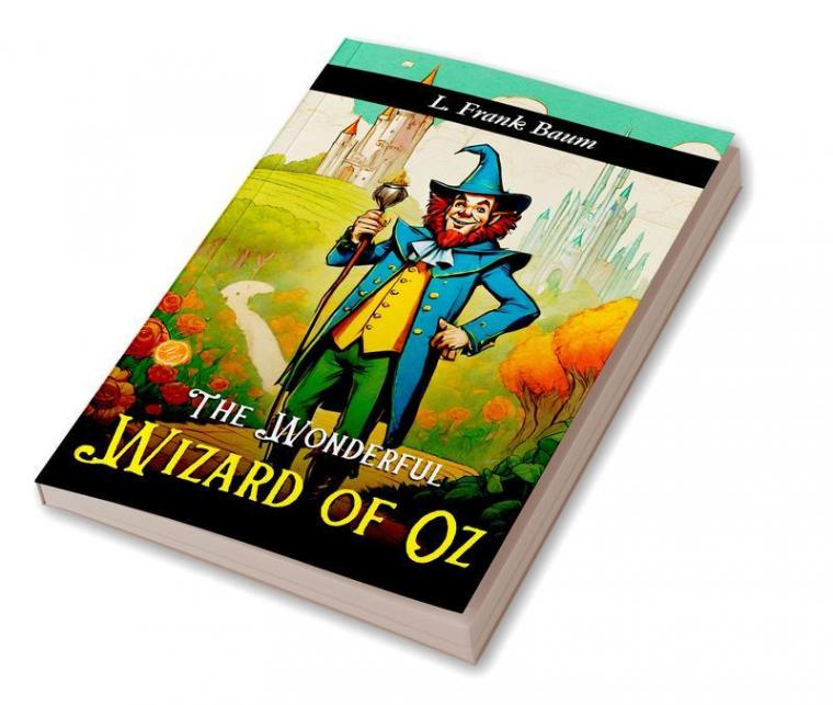 The Wonderful Wizard Of Oz Novel By L. Frank Baum Illustrated