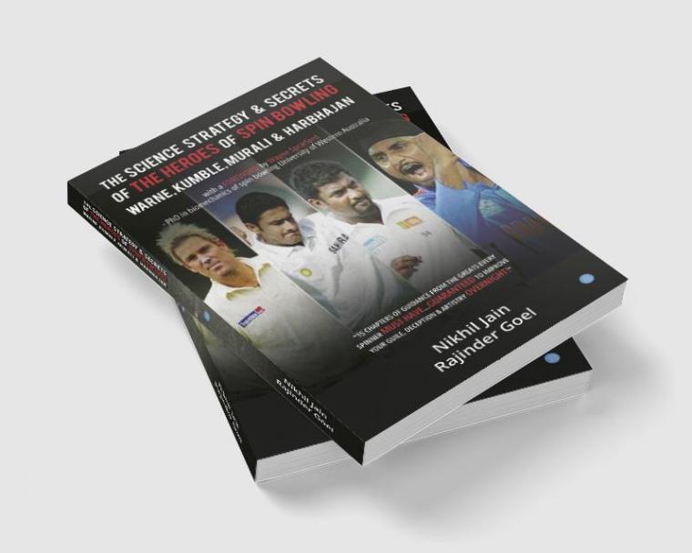 The Science Strategy & Secrets of the Heroes of Spin Bowling Warne Kumble Murali & Harbhajan