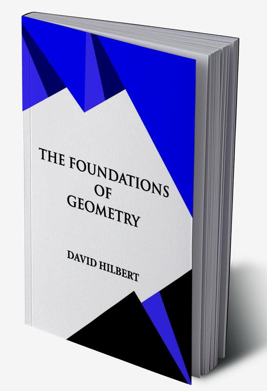 THE FOUNDATIONS OF GEOMETRY