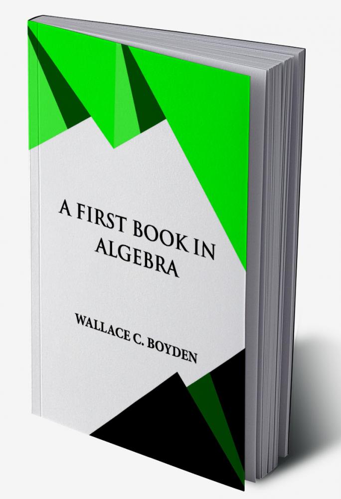 A FIRST BOOK IN ALGEBRA