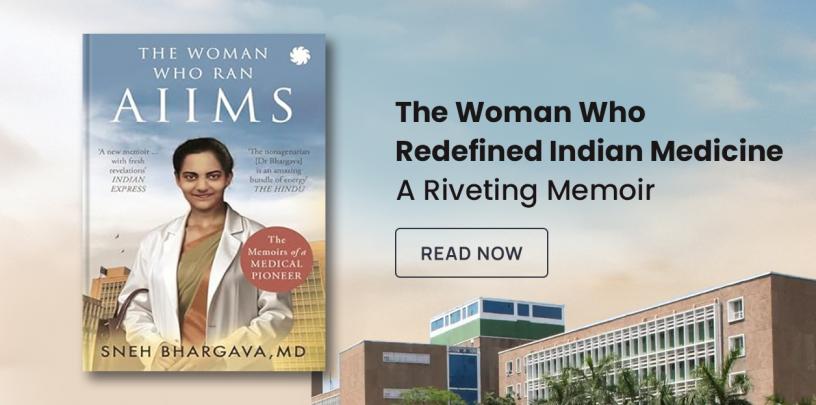 Memoir, Sneh Bhargava, WOMAN WHO RAN AIIMS, Medical Pioneer