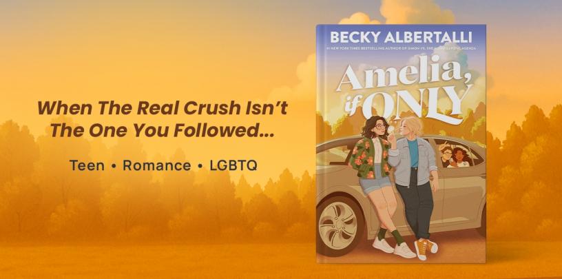 teen romance, romance, lgbtq, binary, Amelia If Only, Becky Albertalli